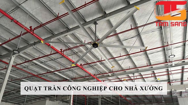 Quạt trần công nghiệp cho nhà xưởng